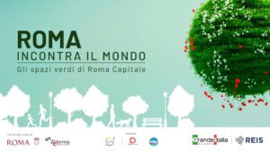 Roma incontra il mondo. Gli spazi verdi di Roma Capitale.